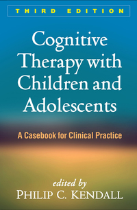 Cover image: Cognitive Therapy with Children and Adolescents 3rd edition 9781462528233