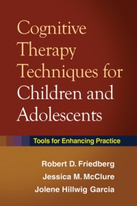 表紙画像: Cognitive Therapy Techniques for Children and Adolescents 9781462520077