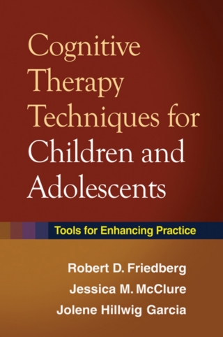 Cover image: Cognitive Therapy Techniques for Children and Adolescents 9781462520077