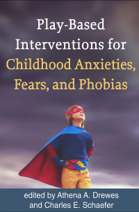 Imagen de portada: Play-Based Interventions for Childhood Anxieties, Fears, and Phobias 9781462534708