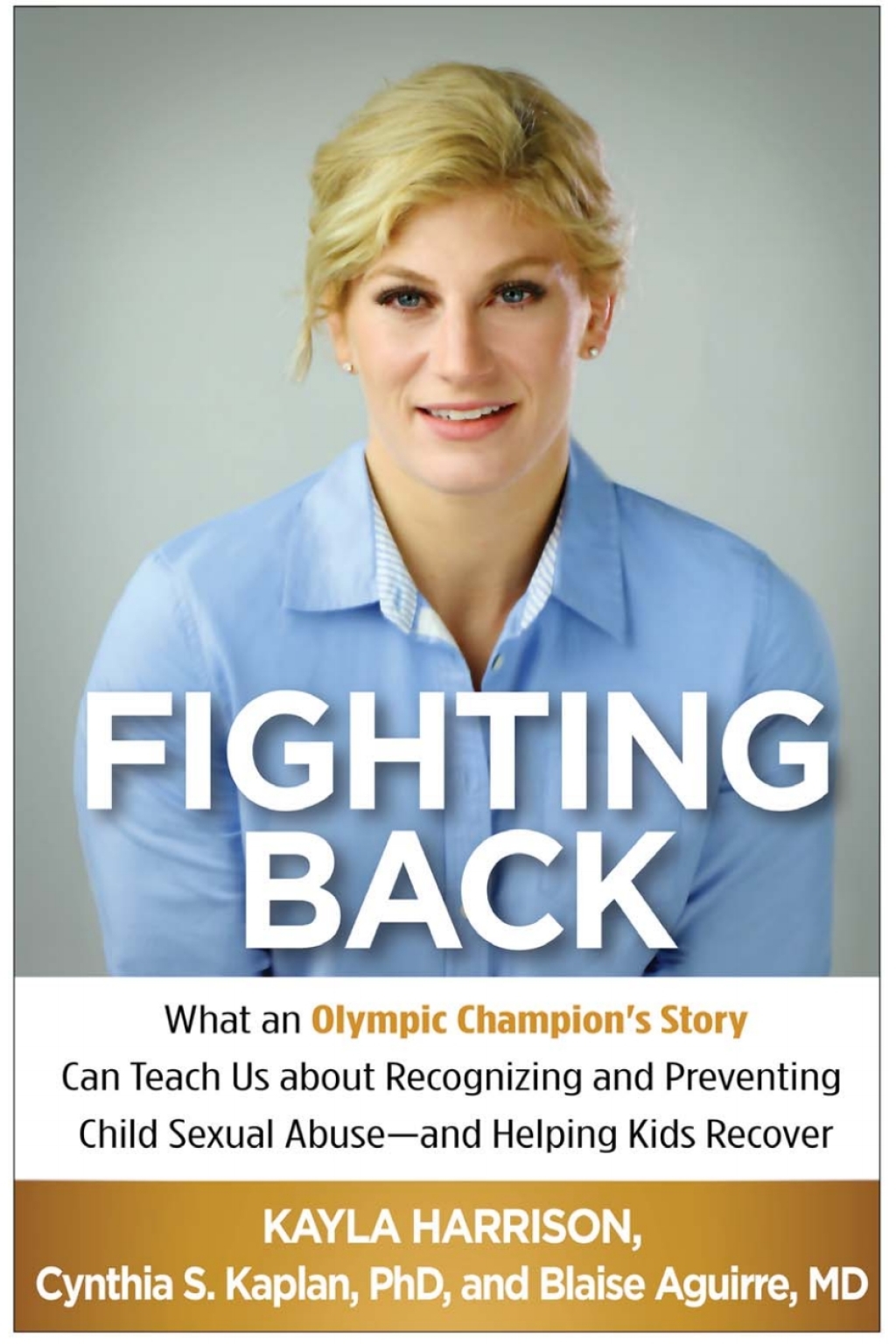 Fighting Back What an Olympic Champion’s Story Can Teach Us about Recognizing and Preventing Child Sexual Abuse–and Helping Kids Recover