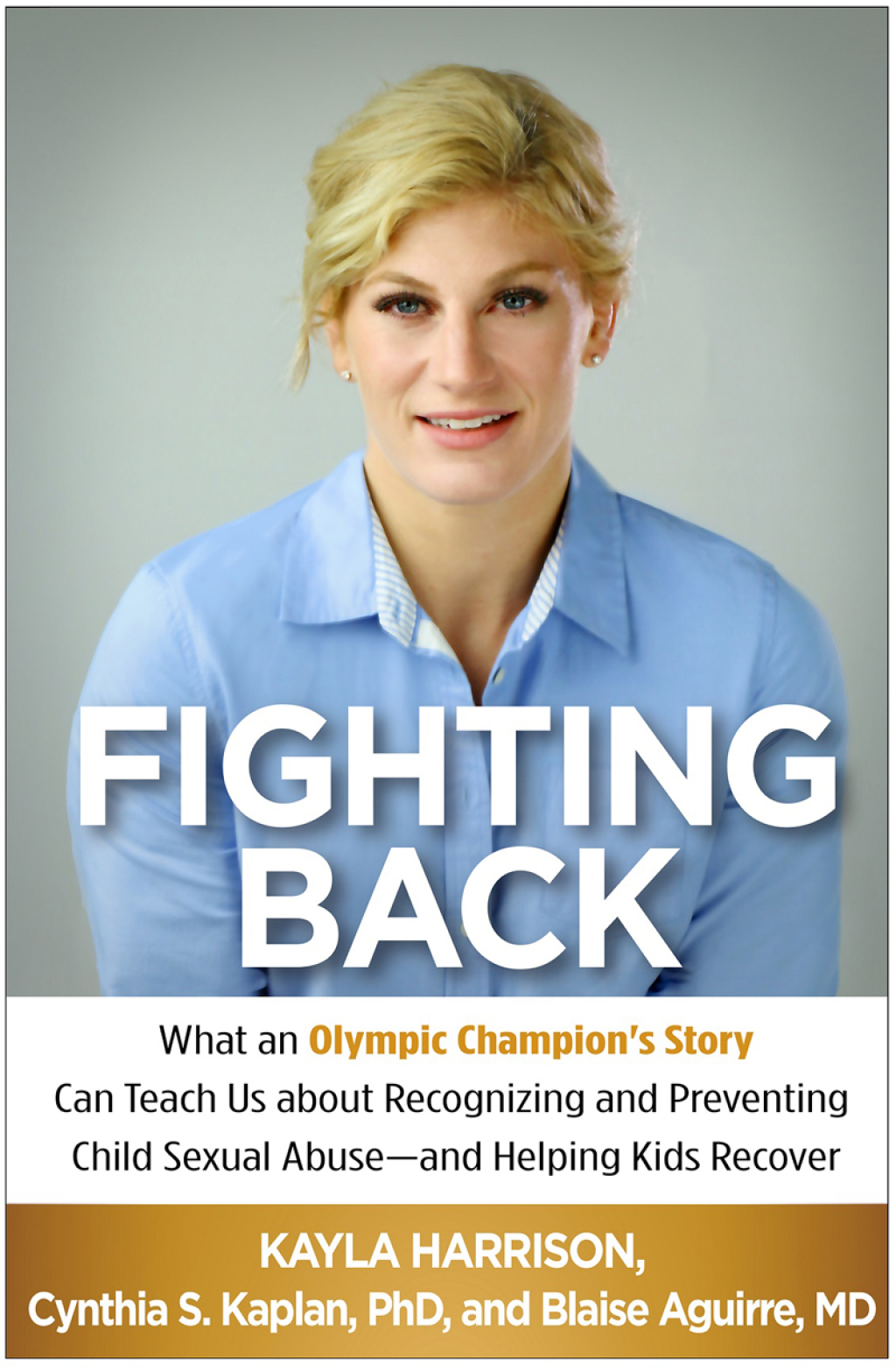 Fighting Back What an Olympic Champion’s Story Can Teach Us about Recognizing and Preventing Child Sexual Abuse–and Helping Kids Recover