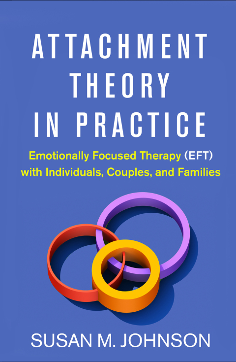 Attachment Theory in Practice: Emotionally Focused Therapy (EFT) with Individuals, Couples, and Families - FULL INSTANT DOWNLOAD | PDF DOCX EPUB