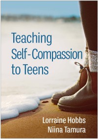 Cover image: Teaching Self-Compassion to Teens 9781462549078