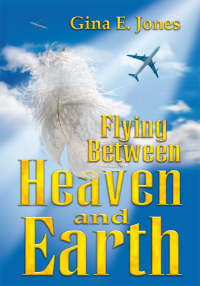 Imagen de portada: Flying Between Heaven and Earth 9781425730567