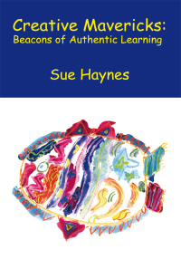Cover image: Creative Mavericks: Beacons of Authentic Learning 9781425733841