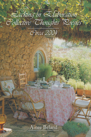 Cover image: Lacking in Elaboration Collective Thoughts Poesies---Circa 2004 9781441586391