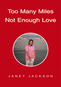 Cover image: Too Many Miles Not Enough Love 9781413495928