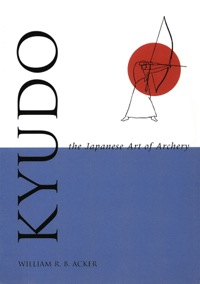 Titelbild: Kyudo The Japanese Art of Archery 9780804821094