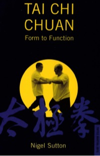 صورة الغلاف: Tai Chi Chuan Form to Fuction 9780804831468