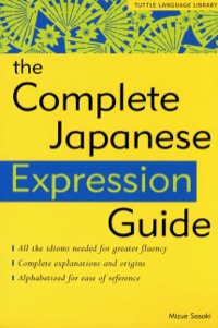 Imagen de portada: Complete Japanese Expression Guide 9780804834230