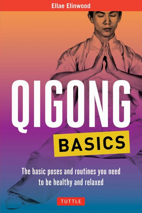 Qigong Basics : The Basic Poses and Routines you Need to be Healthy and Relaxed - FULL INSTANT DOWNLOAD | PDF DOCX EPUB