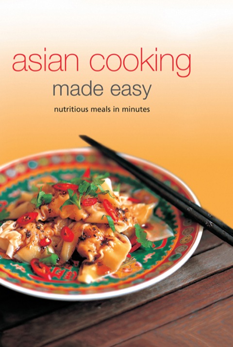 Asian Cooking Made Easy: Nutritious Meals in Minutes - FULL INSTANT DOWNLOAD | PDF DOCX EPUB