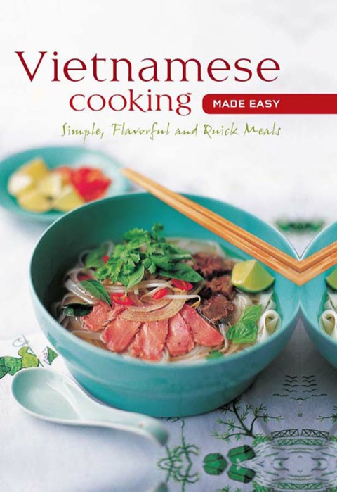 Vietnamese Cooking Made Easy: Simple, Flavorful and Quick Meals - FULL INSTANT DOWNLOAD | PDF DOCX EPUB