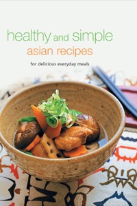 表紙画像: Healthy and Simple Asian Recipes 9780794605100