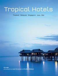 صورة الغلاف: Tropical Hotels: Thailand Malaysia Singapore Java Bali 9780804840422