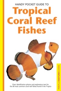 表紙画像: Handy Pocket Guide to Tropical Coral Reef Fishes 9780794601867