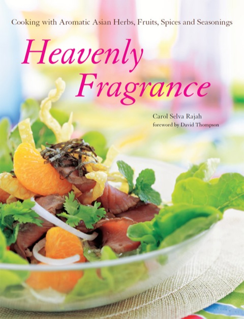 Heavenly Fragrance: Cooking with Aromatic Asian Herbs, Fruits, Spices and Seasonings - FULL INSTANT DOWNLOAD | PDF DOCX EPUB