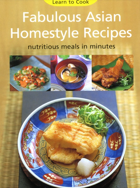 Fabulous Asian Homestyle Recipes: Nutritious Meals in Minutes - FULL INSTANT DOWNLOAD | PDF DOCX EPUB