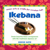 表紙画像: Ikebana: Asian Arts and Crafts for Creative Kids 9780804849753