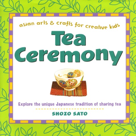 Tea Ceremony: Asian Arts and Crafts for Creative Kids - FULL INSTANT DOWNLOAD | PDF DOCX EPUB