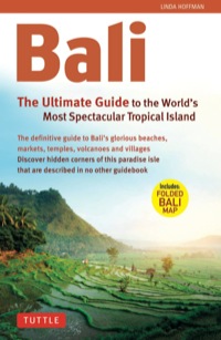صورة الغلاف: Bali: The Ultimate Guide to the World's Most Famous Tropical 9780804846400