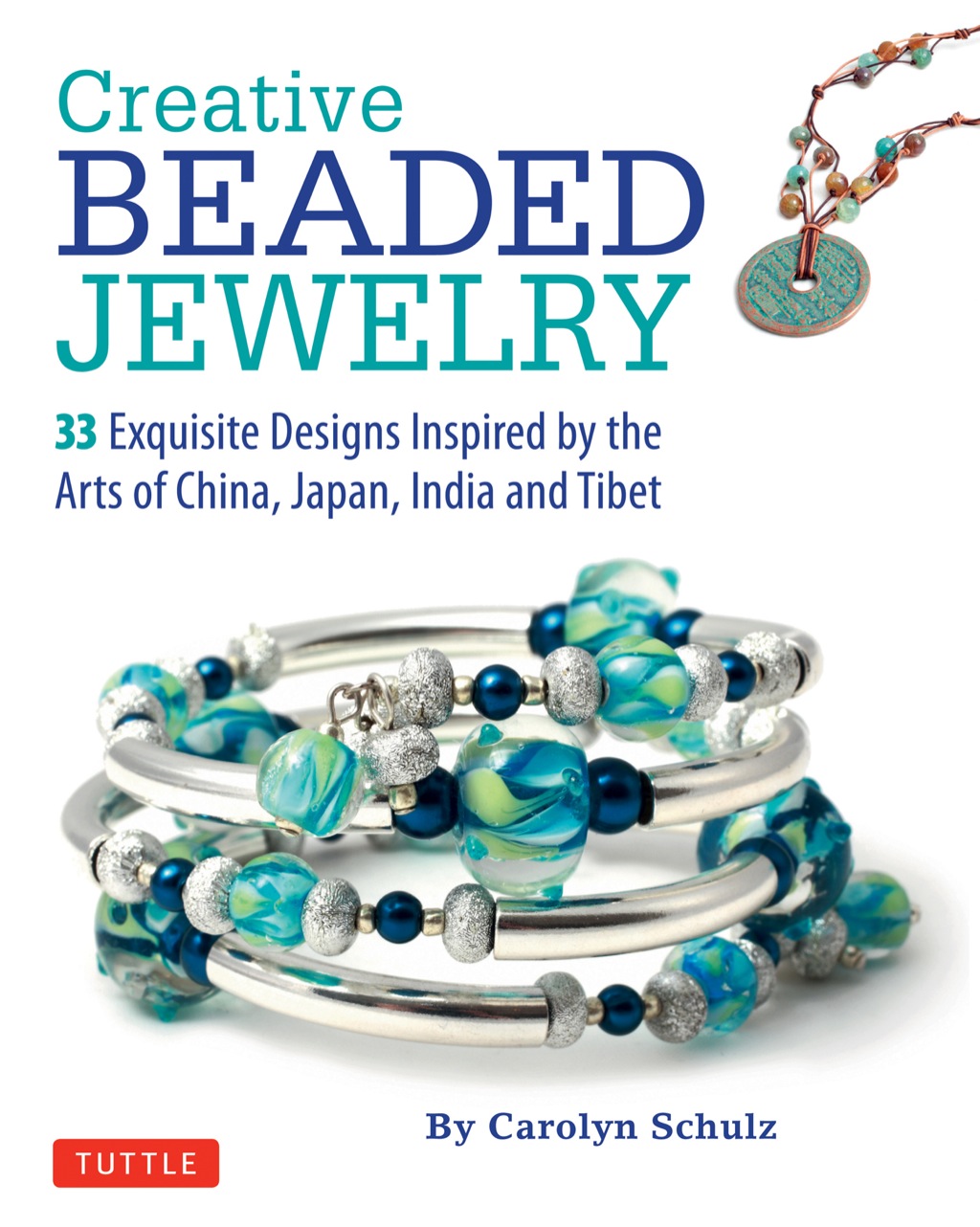 Creative Beaded Jewelry 33 Exquisite Designs Inspired by the Arts of China, Japan, India and Tibet