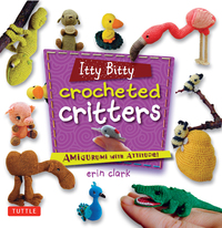 Cover image: Itty Bitty Crocheted Critters 9784805312513