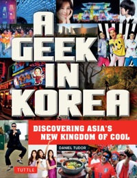 صورة الغلاف: Geek in Korea 9780804843843