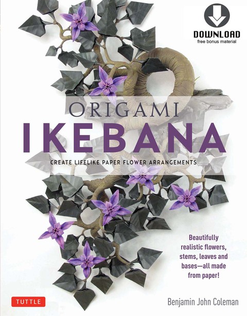Origami Ikebana: Create Lifelike Paper Flower Arrangements: Includes Origami Book with 38 Projects and Downloadable Video Instructions - FULL INSTANT DOWNLOAD | PDF DOCX EPUB