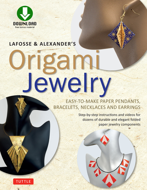 LaFosse & Alexander's Origami Jewelry: Easy-to-Make Paper Pendants, Bracelets, Necklaces and Earrings: Downloadable Video Included: Great for Kids and Adults! - FULL INSTANT DOWNLOAD | PDF DOCX EPUB