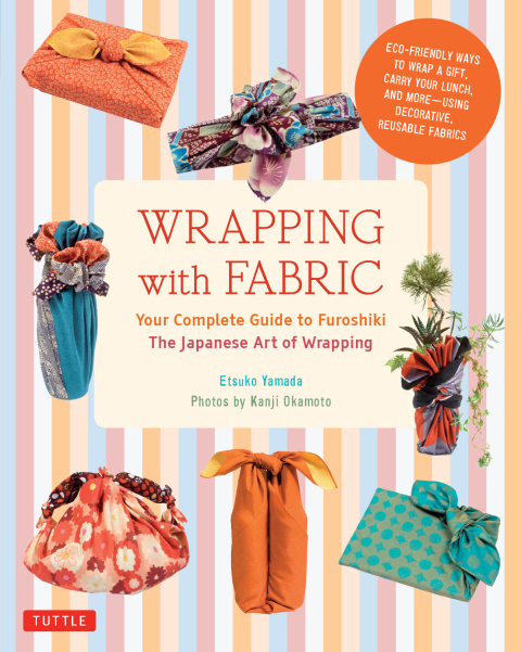 Wrapping with Fabric: Your Complete Guide to Furoshiki - The Japanese Art of Wrapping - FULL INSTANT DOWNLOAD | PDF DOCX EPUB