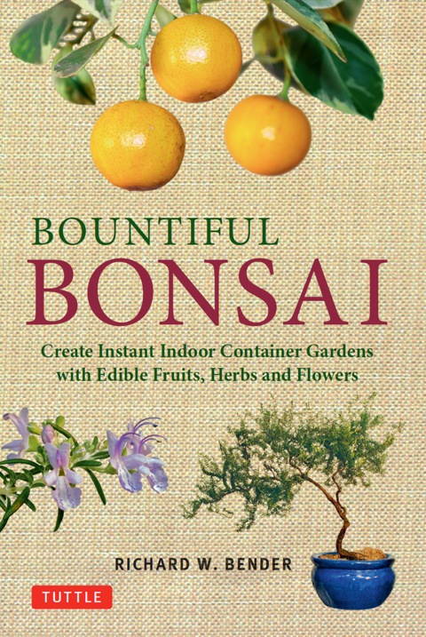 Bountiful Bonsai: Create Instant Indoor Container Gardens with Edible Fruits, Herbs and Flowers - FULL INSTANT DOWNLOAD | PDF DOCX EPUB