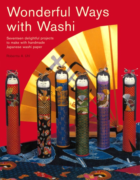 Wonderful Ways with Washi: Seventeen Delightful Projects to Make with Handmade Japanese Washi Paper - FULL INSTANT DOWNLOAD | PDF DOCX EPUB
