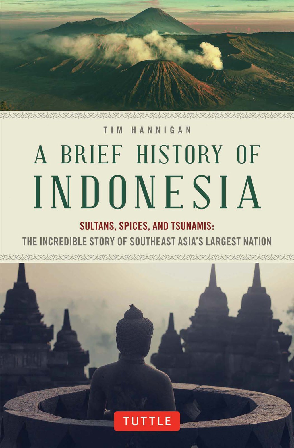 Brief History of Indonesia Sultans, Spices, and Tsunamis: The Incredible Story of Southeast Asia’s Largest Nation
