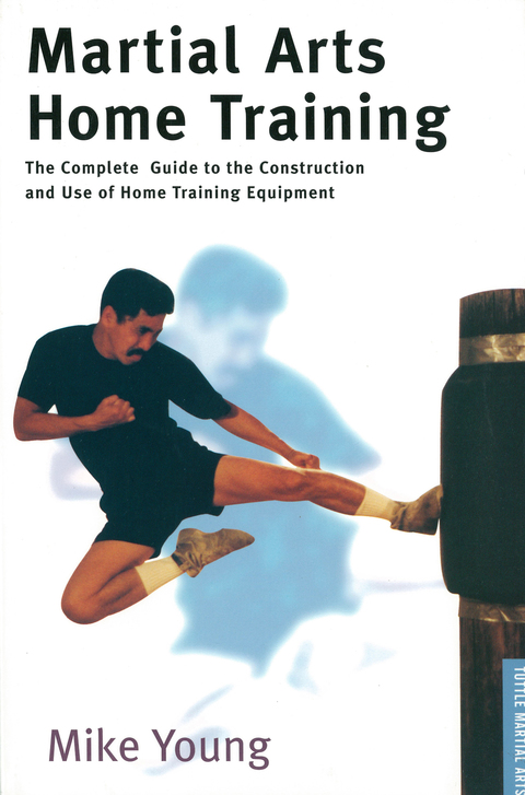 Martial Arts Home Training: The Complete Guide to the Construction and Use of Home Training Equipment - FULL INSTANT DOWNLOAD | PDF DOCX EPUB