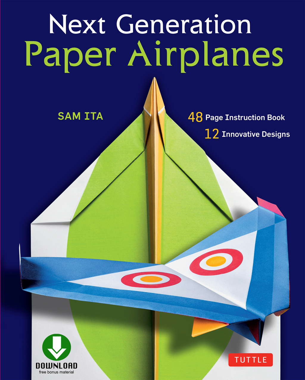 Next Generation Paper Airplanes Ebook Engineered for Extreme Performance, These Paper Airplanes are Guaranteed to Impress: Origami Book with Downloadable Video