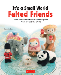 صورة الغلاف: It's a Small World Felted Friends 9784805314364