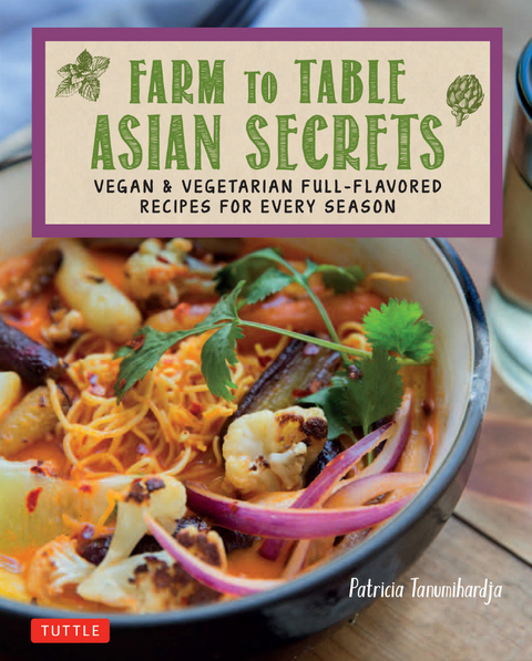 Farm to Table Asian Secrets: Vegan & Vegetarian Full-Flavored Recipes for Every Season - FULL INSTANT DOWNLOAD | PDF DOCX EPUB