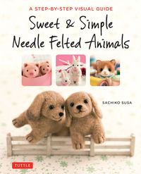 صورة الغلاف: Sweet & Simple Needle Felted Animals 9784805314548