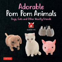 表紙画像: Adorable Pom Pom Animals 9784805314852