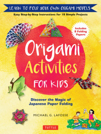 صورة الغلاف: Origami Activities for Kids 9780804849432