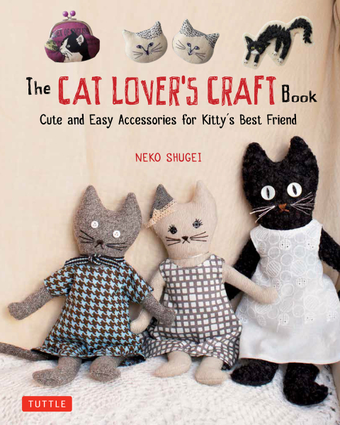 Cat Lover's Craft Book: Cute and Easy Accessories for Kitty's Best Friend - FULL INSTANT DOWNLOAD | PDF DOCX EPUB