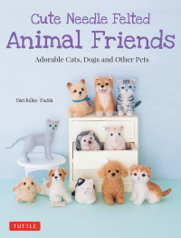 Cover image: Cute Needle Felted Animal Friends 9784805314999