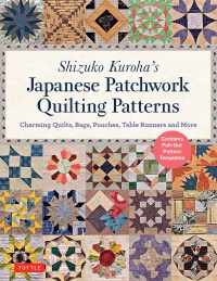 صورة الغلاف: Shizuko Kuroha's Japanese Patchwork Quilting Patterns 9784805314937