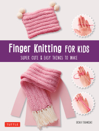 صورة الغلاف: Finger Knitting for Kids 9784805315330