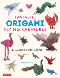 Cover image: Fantastic Origami Flying Creatures 9784805315798