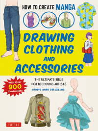 صورة الغلاف: How to Create Manga: Drawing Clothing and Accessories 9784805315637