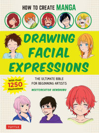 صورة الغلاف: How to Create Manga: Drawing Facial Expressions 9784805315620
