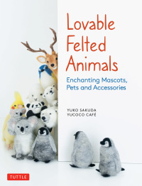 表紙画像: Lovable Felted Animals 9784805315590